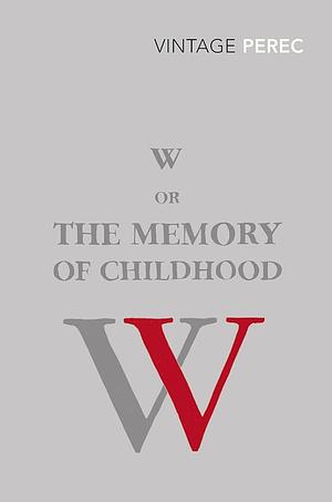 W or the memory of childhood by Georges Perec