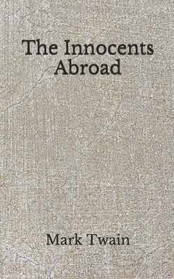 The Innocents Abroad: (Aberdeen Classics Collection) by Mark Twain