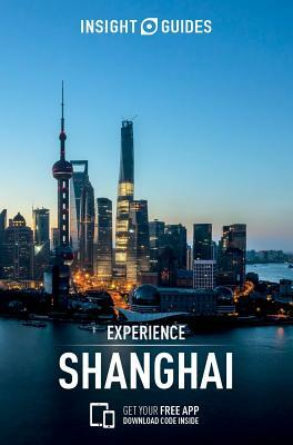 Insight Guides Experience Shanghai (Travel Guide with Free Ebook) by Insight Guides