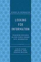 Looking for Information: Examining Research on How People Engage with Information by Rebekah Willson, Donald O. Case, Lisa M. Given