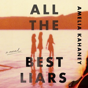 All The Best Liars by Amelia Kahaney