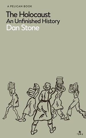 The Holocaust: An Unfinished History by Dan Stone