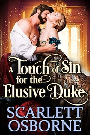 A Touch of Sin for the Elusive Duke by Scarlett Osborne