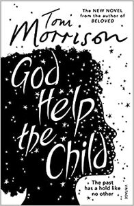 God Help the Child by Toni Morrison