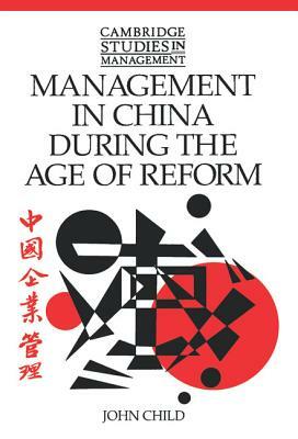 Management in China During the Age of Reform by John Child