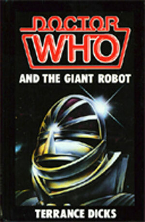 Doctor Who and the Giant Robot by Terrance Dicks