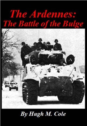 The Ardennes: The Battle of the Bulge by Hugh M. Cole