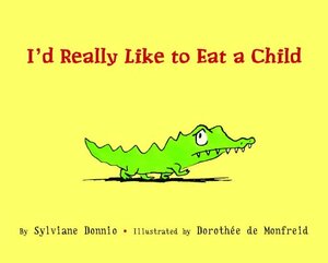 I'd Really Like to Eat a Child by Sylviane Donnio