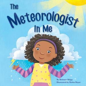 The Meteorologist In Me by Brittney Shipp