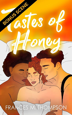 Tastes of honey: bonus scene  by Frances M. Thompson