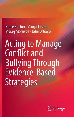 Acting to Manage Conflict and Bullying Through Evidence-Based Strategies by Bruce Burton, Morag Morrison, Margret Lepp