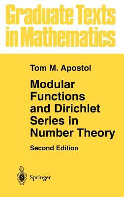 Modular Functions and Dirichlet Series in Number Theory by Tom M. Apostol