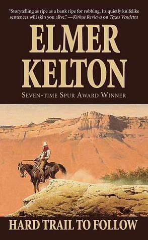 Hard Trail To Follow: A Story of the Texas Rangers by Elmer Kelton, Elmer Kelton