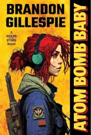 Atom Bomb Baby by Brandon Gillespie