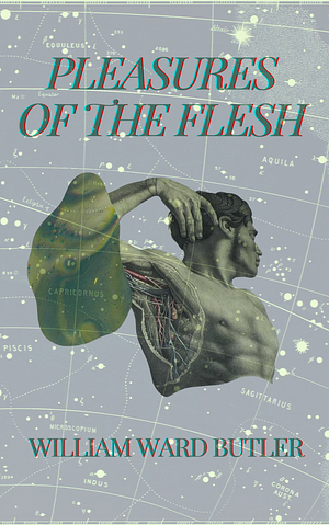 Pleasures of the Flesh by William Ward Butler