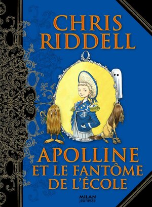 Apolline Et Le Fantôme De L'école by Chris Riddell, Amélie Sarn
