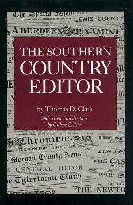 The Southern Country Editor by Thomas D. Clark