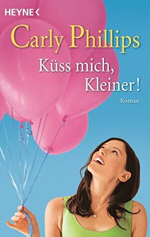 Küss mich, Kleiner! by Carly Phillips