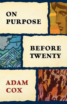 On Purpose Before Twenty by Adam Cox
