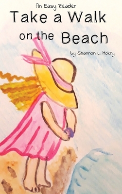 Take a Walk on the Beach by Shannon L. Mokry