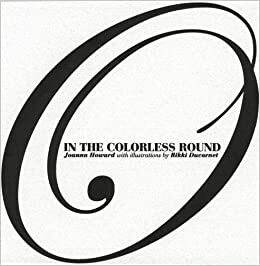 In the Colorless Round by Joanna Howard