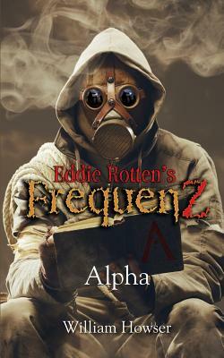 Eddie Rotten's FrequenZ: Alpha by William Howser