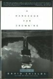 A Handbook for Drowning: Stories by David Shields