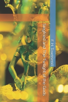Siegfried and The Twilight of the Gods by F.H. Townsend