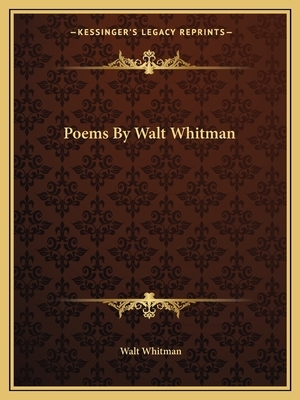 Poems by Walt Whitman by Walt Whitman