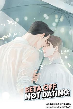 Beta Off Not Dating (Exclusive No-Love Zone) by Saena, Mintran