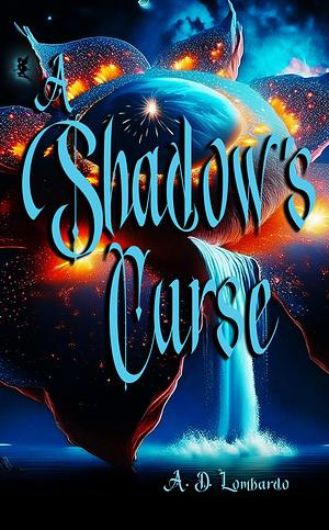 A Shadow's Curse  by A.D. Lombardo