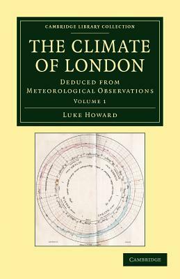 The Climate of London: Deduced from Meteorological Observations by Luke Howard