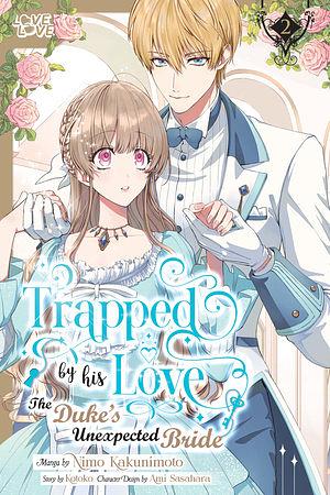 Trapped By His Love: The Duke's Unexpected Bride, Volume 2 by Kakunimoto Nimo, Kotoko