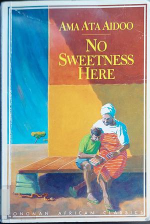 No Sweetness Here and Other Stories by Ama Ata Aidoo