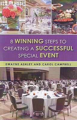 8 Winning Steps to Creating a Successful Special Event by Carol Campbell, Dwayne Ashley