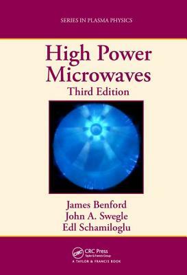 High Power Microwaves by James Benford, John A. Swegle, Edl Schamiloglu
