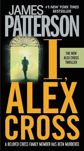 I, Alex Cross by James Patterson