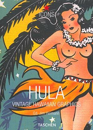 Hula: Vintage Hawaiian Graphics by Jim Heimann