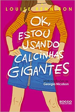 Ok, Estou Usando Calcinhas Gigantes by Louise Rennison