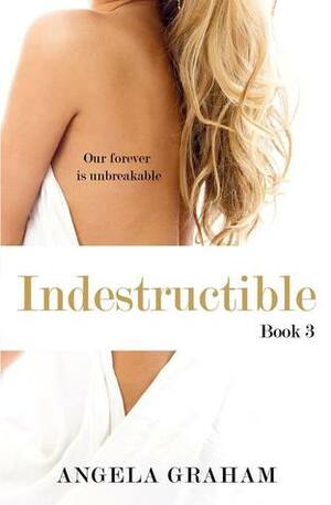 Indestructible by Angela Graham