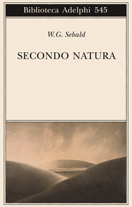Secondo natura: Un poema degli elementi by Ada Vigliani, W.G. Sebald