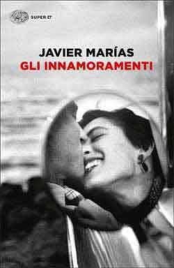 Gli innamoramenti by Javier Marías