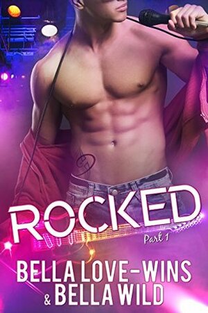 Rocked Part 1 by Bella Wild, Bella Love-Wins