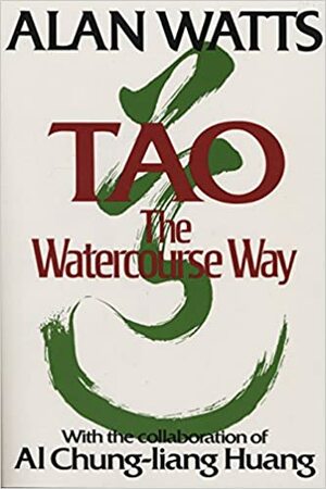 Dao: calea ca o curgere de apă by Chungliang Al Huang, Alan Watts