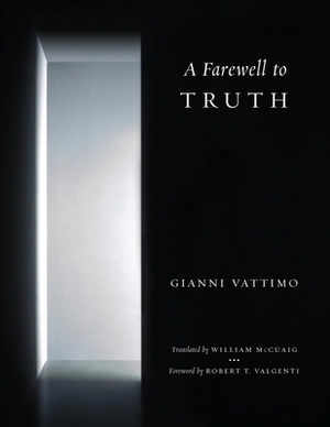 A Farewell to Truth by Gianni Vattimo