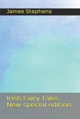 Irish Fairy Tales: New special edition by James Stephens