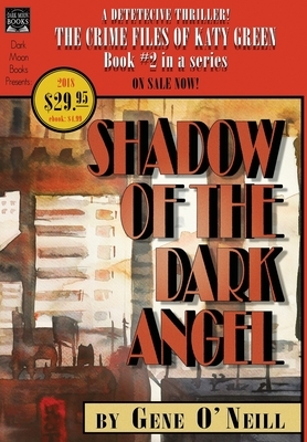 Shadow of the Dark Angel: Book 2 in the series, The Crime Files of Katy Green by Gene O'Neill