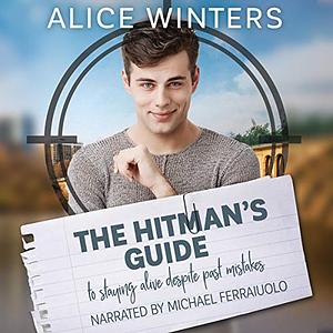The Hitman's Guide to Staying Alive Despite Past Mistakes by Alice Winters