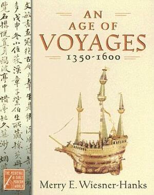 An Age of Voyages, 1350-1600 by Merry E. Wiesner-Hanks