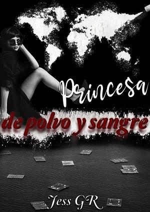 Princesa de polvo y sangre by Jess G.R., Jess G.R.